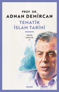 Tematik İslam Tarihi   Yazar             : Prof. Dr. Adnan Demircan