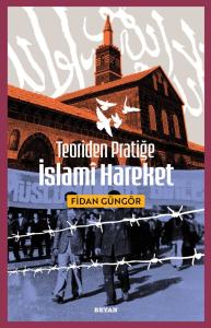 Teoriden Pratiğe  İSLAMÎ HAREKET