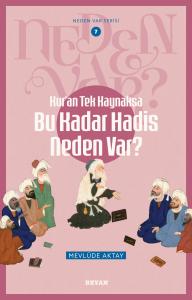 Kur'an Tek Kaynaksa     Bu Kadar Hadis Neden Var?