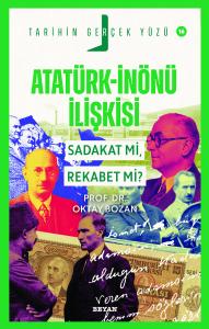 Atatürk- İnönü İlişkisi; Sadakat mı, Rekabet mi  ?