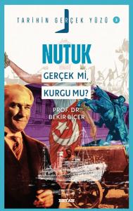Nutuk;  Gerçek mi, Kurgu mu?