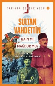 Sultan Vahdettin; Hain mi, Mağdur mu?