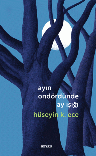 Ayın Ondördünde Ay Işığı - Hüseyin K. Ece - Beyan Yayınları