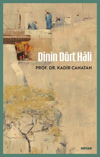 Dinin Dört Hâli - Kadir Canatan - Beyan Yayınları