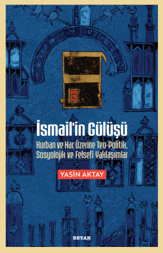 İsmail'in Gülüşü - Prof. Dr. Yasin Aktay - Beyan Yayınları