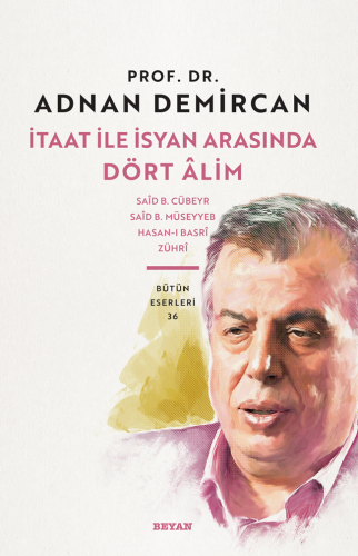 İtaat İle İsyan Arasında Dört Alim - Prof. Dr. Adnan Demircan - Beyan 