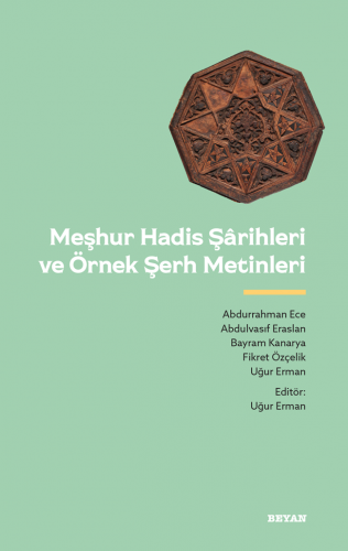 Meşhur Hadis Şarihleri ve Örnek Şerh Metinler - Editör: Uğur Erman - B