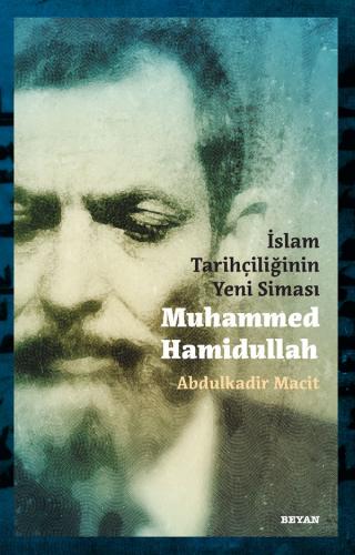İslam Tarihçiliğinin Yeni Siması  Muhammed Hamidullah