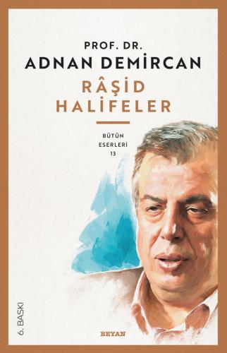 Râşid Halifeler - Prof. Dr. Adnan Demircan - Beyan Yayınları
