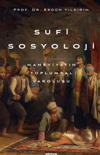 Sufi Sosyoloji - Prof. Dr. Ergün Yıldırım - Beyan Yayınları