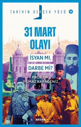 31 Mart Olayı; İsyan mı, Darbe mi?