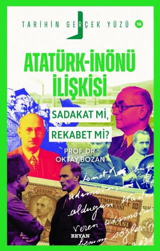Atatürk- İnönü İlişkisi; Sadakat mı, Rekabet mi  ?