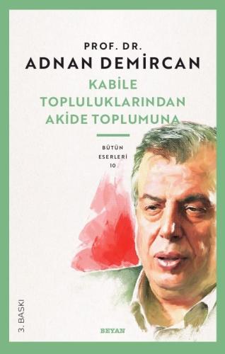 Kabile Topluluklarından Akide Toplumuna - Prof. Dr. Adnan Demircan - B